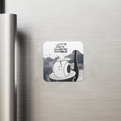 "I put the disco in disco-nnecting from reality" FRIDGE MAGNET
